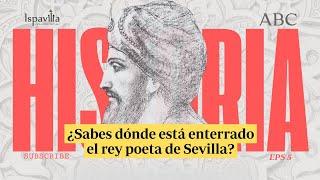 ¿Sabes dónde está enterrado el rey poeta de Sevilla?