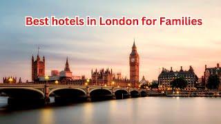 Best Hotels in London for Families