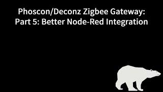 Phoscon Zigbee Gateway: AKA – ConBee or RaspBee – Part 5: Better Node-Red Integration