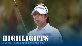 A Lim Kim Highlights | 2025 Blue Bay LPGA Rd. 1