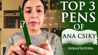 Top 3 Pens of Ana Csiky (Inkantadora)