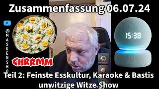 06.07.24 Zusammenfassung Basti & Chanti Teil 2 - Feinste Esskultur, Karaoke & Bastis unwitzige Witze