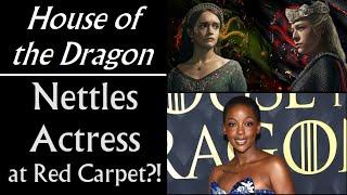 House of the Dragon: Nettles Actress at Red Carpet Premiere?