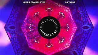 Jude & Frank, ATCG - La Tarde | IN / ROTATION
