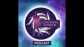 Podcast   Aumentando la conciencia de tu ser: El camino hacia la expansión de la mente