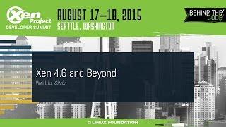 XPDS15 - Xen 4.6 and Beyond