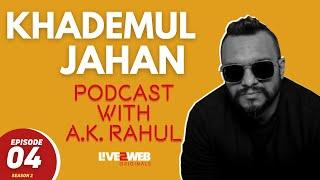 Podcast with A.K. Rahul | S02E04 | Khademul Jahan