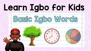 Basic Igbo Words for kids | Part 1 | For Preschool and Kinder | Learn Igbo Language