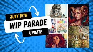 Weekly WIP Parade - July 15, 2024