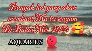 AQUARIUS  BANYAK HAL YANG AKAN MEMBUAT MU TERSENYUM  DI BULAN MEI 2024 