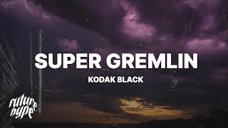 Kodak Black - Super Gremlin (Lyrics) "We could've been superstars remember we was jackin cars"