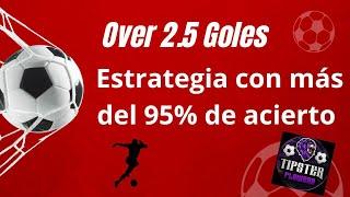 Estrategia Rentable Over 2 5 Goles l Mas del 95 de Acierto l Tipster Flowers