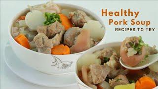 Healthy Pork Soup Recipes to Try | Easy Pork Leg Soup Recipes | Best Asian Pork Soup Recipes