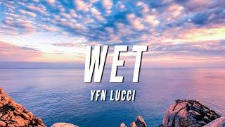 YFN Lucci - Wet (TikTok Remix) [Lyrics]