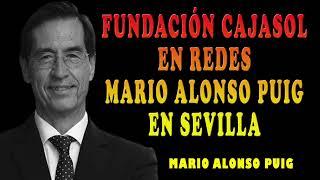 Mario Alonso Puig | Fundación Cajasol en Redes Mario Alonso Puig en Sevilla