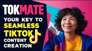 TOKMATE: Your Key to Seamless TikTok Content Creation, Management, and Profit!