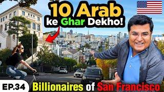 BILLIONAIRES of SAN FRANCISCO | 10 Arab ke GHAR | Exploring America Ep.34