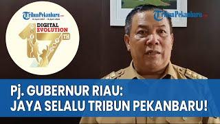 Pj Gubernur Riau SF Hariyanto Ucapkan Selamat Ultah ke 17 Tribun Pekanbaru