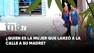 En exclusiva, Crónica TN8 habla con mujer que sacó a la calle a su mamá