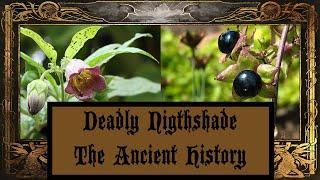 Deadly Nightshade - Ancient History - A Witch's Poisons In Depth