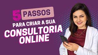 Como montar e vender CONSULTORIA ONLINE | 5 PASSOS