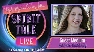 Spirit Talk Live! with Scott Allan - Guest Medium, Michele Rothberg