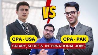 CPA USA vs CPA Pakistan | Scope, Salary, International Jobs and Opportunities!!