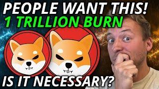 SHIBA INU - PEOPLE WANT 1 TRILLION BURN!!! CAN THIS HAPPEN?!