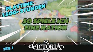 So spiele ich eine Nation mit über 1500 Spielstunden | Teil 1 | Victoria 3 | Tutorial Deutsch