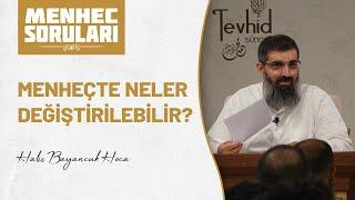 Menheçte neler değiştirilebilir?  | Halis Bayancuk Hoca (Ebu Hanzala)