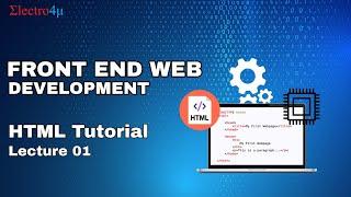 Html Tutorial For Beginners lecture 01  |  Front End Web Development 2021 || Electro4u