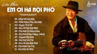 EM ƠI HÀ NỘI PHỐ, NHỚ MÙA THU HÀ NỘI | Liên Khúc Nhạc Về Hà Nội Hay Nhất - Đức Nhã Guitar