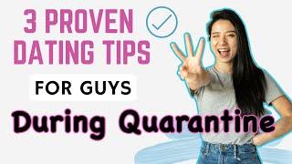 3 Proven Dating Tips FOR GUYS During Quarantine - Online Dating 2020