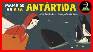 Mamá Se Va a La Antártida | Anna Cabré | Cuentos Para Dormir Asombrosos Infantiles Español