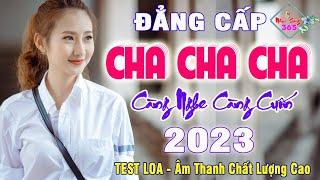 Nhịp Điệu Cha Cha Cha Đẳng Cấp 2023 Càng Nghe Càng Cuốn Hút | LK Không Lời Chuẩn Âm || Nhạc Sống 365