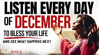 PRAY THIS Powerful December Prayer for Blessings Breakthrough: Listen Every Day Christian Motivation