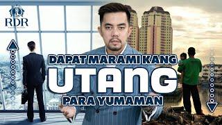 Dapat Marami Kang Utang Para Yumaman!