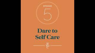 05: Dare to Self Care