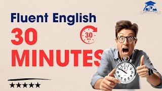 Can ENGLISH FLUENCY Be Achieved in Just 30 Minutes?