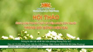 HỘI THẢO: Ứng dụng phong thủy và tiềm năng con người trong đời sống hiện đại