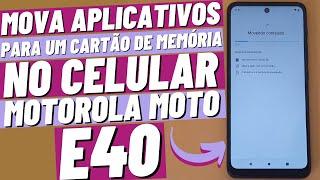 COMO MOVER APLICATIVOS PARA O CARTÃO DE MEMÓRIA NO CELULAR MOTOROLA MOTO E40