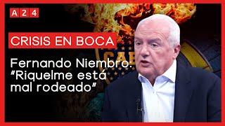  FERNANDO NIEMBRO, SOBRE LA CRISIS EN BOCA: "Sin dudas Riquelme está mal rodeado"