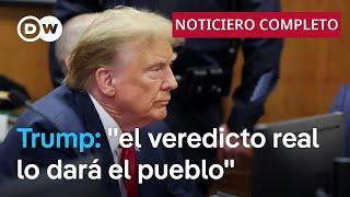  DW Noticias del 30 de Mayo: Trump es declarado culpable [Noticiero completo]