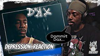 I HOPE YAW GETTIN THROUGH IT!!! | DAX-DEPRESSION REACTION | REACT W/H8TFUL!!