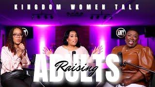 Raising Adults | Kingdom Women Talk | Episode 58 #Replay