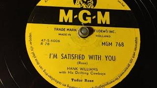 Hank Williams - I’m Satisfied With You - 78 rpm - MGM 768