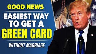 Good News! Easiest Way to Get a Green Card Without Marriage