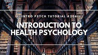 Introduction to Health Psychology (Intro Psych Tutorial #206)