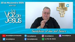 Santificar el día del Señor : 22 de Noviembre 2024 #241122