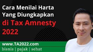 Begini Cara MENILAI HARTA untuk ikut Tax Amnesty 2022 | www.TA2022.com